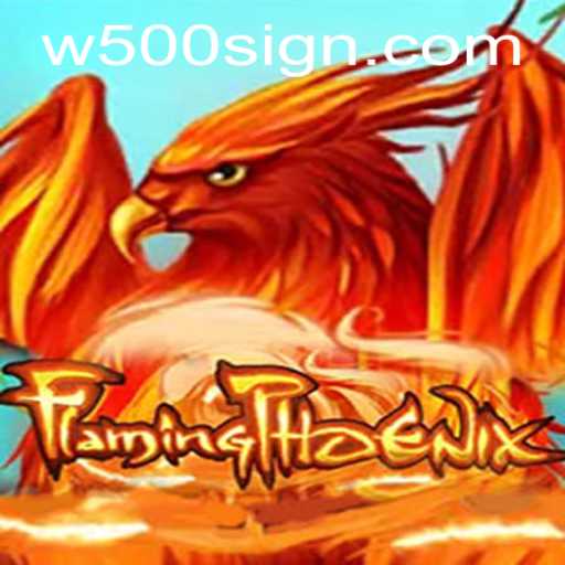FlamingPhoenix: A Fiery Adventure Awaits with W500