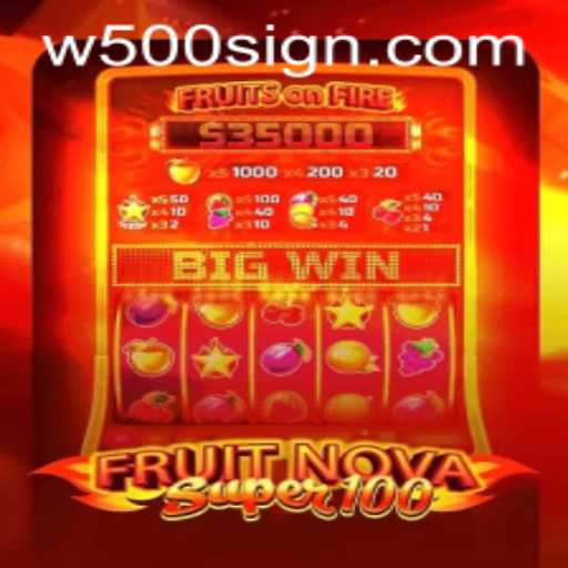 Experience the Excitement of FruitNovaSuper100: A Comprehensive Guide